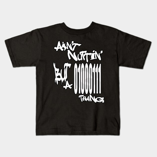 Ain't Nuthin' but a G thang   Binary Kids T-Shirt by Destro